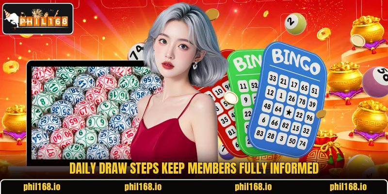 Daily draw steps keep members fully informed Daily draw steps keep members fully informed