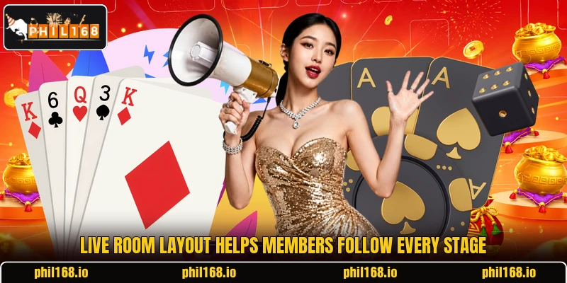 Live room layout helps members follow every stage