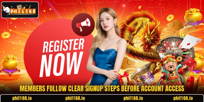 Members follow clear signup steps before account access Members follow clear signup steps before account access