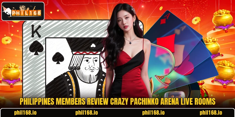 Philippines members review Crazy Pachinko Arena Live rooms