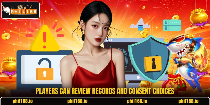 Players can review records and consent choices Players can review records and consent choices