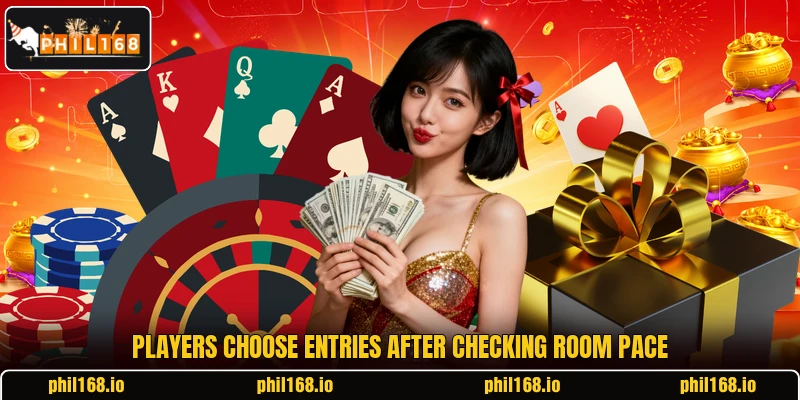 Players choose entries after checking room pace