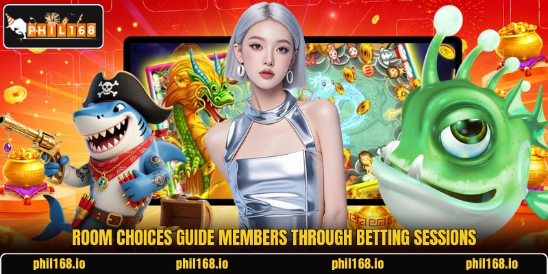 Room choices guide members through betting sessions Room choices guide members through betting sessions