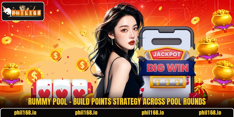 Rummy Pool - Build Points Strategy Across Pool Rounds