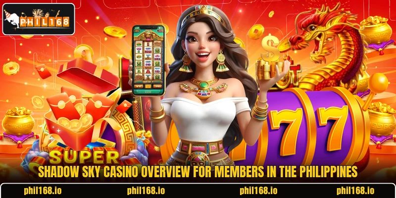 Shadow Sky Casino overview for members in the Philippines