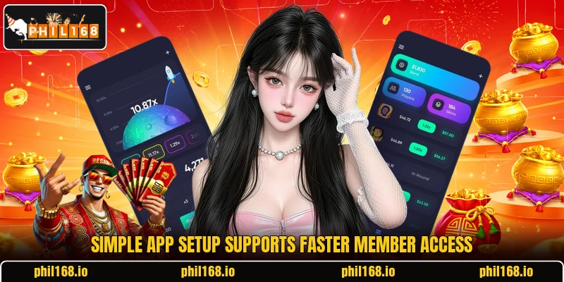Simple app setup supports faster member access Simple app setup supports faster member access