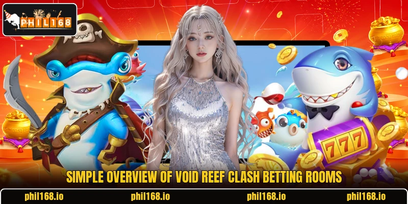 Simple overview of void reef clash betting rooms
