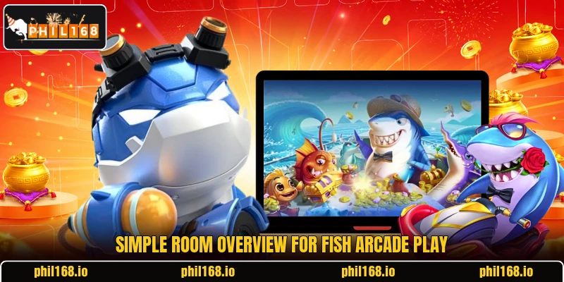 Simple room overview for Fish arcade play