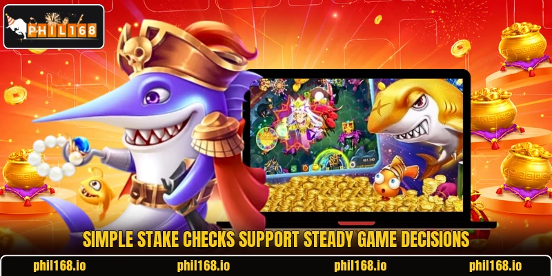 Simple stake checks support steady game decisions Simple stake checks support steady game decisions